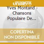 Yves Montand - Chansons Populaire De France cd musicale di Yves Montand