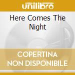 Here Comes The Night cd