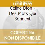 Celine Dion - Des Mots Qui Sonnent cd musicale di DION CELINE