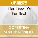 This Time It's For Real cd