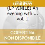 (LP VINILE) An evening with ... vol. 1 cd