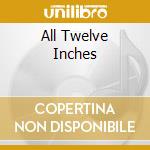 All Twelve Inches cd