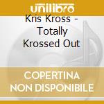 Kris Kross - Totally Krossed Out cd