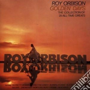 Roy Orbison - Golden Days (The Collection Of 20 All-Time Greats) cd musicale di Roy Orbison