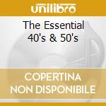 The Essential 40's & 50's cd