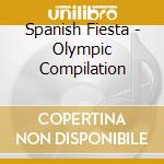 Spanish Fiesta - Olympic Compilation cd