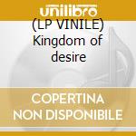 (LP VINILE) Kingdom of desire cd