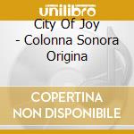 City Of Joy - Colonna Sonora Origina cd musicale di Ennio Morricone