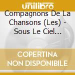 Compagnons De La Chansons (Les) - Sous Le Ciel De Paris cd