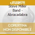 Steve Miller Band - Abracadabra cd musicale di STEVE MILLER BAND