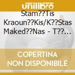 Stam??Tis Kraoun??Kis/K??Stas Maked??Nas - T?? E??N'... cd