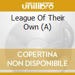 League Of Their Own (A) cd