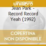 Jean Park - Record Record Yeah (1992) cd