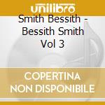 Smith Bessith - Bessith Smith Vol 3 cd