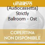 (Audiocassetta) Strictly Ballroom - Ost cd
