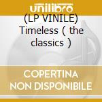 (LP VINILE) Timeless ( the classics ) cd