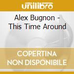 Alex Bugnon - This Time Around cd musicale di Alex Bugnon