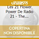 Les 21 Flower Power De Radio 21 - The Byrds - Righteous Brothers - Scott Mc Kenzie ? cd