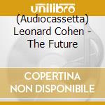 (Audiocassetta) Leonard Cohen - The Future cd