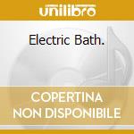 Electric Bath. cd