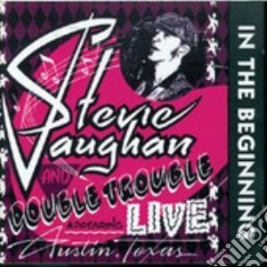 Stevie Ray Vaughan - In The Beginning-Live cd musicale di VAUGHAN STEVIE RAY
