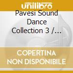 Pavesi Sound Dance Collection 3 / Various cd