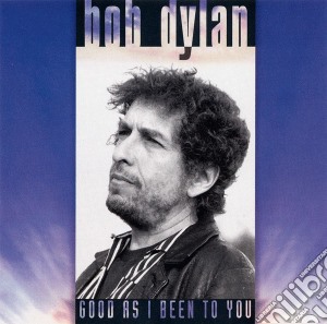 Bob Dylan - Good As I Been To You cd musicale di Bob Dylan