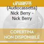 (Audiocassetta) Nick Berry - Nick Berry cd