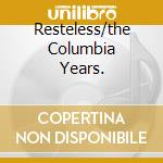 Resteless/the Columbia Years. cd musicale di Carl Perkins