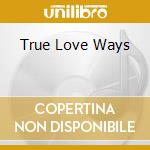True Love Ways cd