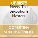 Meets The Saxophone Masters cd
