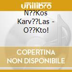 N??Kos Karv??Las - O??Kto! cd