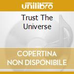Trust The Universe cd