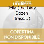 Jelly (the Dirty Dozen Brass...) cd