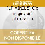 (LP VINILE) C'e in giro un' altra razza cd