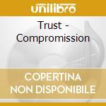 Trust - Compromission cd musicale di Trust