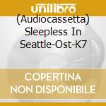 (Audiocassetta) Sleepless In Seattle-Ost-K7 cd