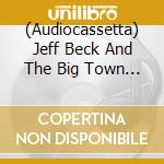 (Audiocassetta) Jeff Beck And The Big Town Playboys - Crazy Legs cd