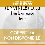 (LP VINILE) Luca barbarossa live cd
