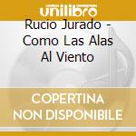 Rucio Jurado - Como Las Alas Al Viento cd