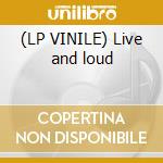 (LP VINILE) Live and loud cd