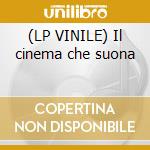 (LP VINILE) Il cinema che suona cd