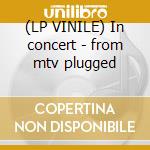 (LP VINILE) In concert - from mtv plugged cd