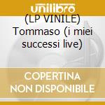 (LP VINILE) Tommaso (i miei successi live) cd