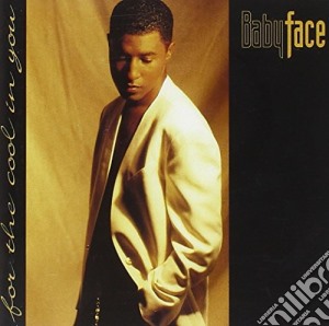 Babyface - For The Cool In You cd musicale di BABYFACE