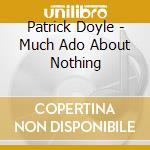 Patrick Doyle - Much Ado About Nothing cd