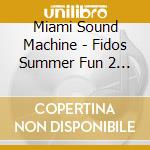 Miami Sound Machine - Fidos Summer Fun 2 (1993) cd musicale di Miami Sound Machine
