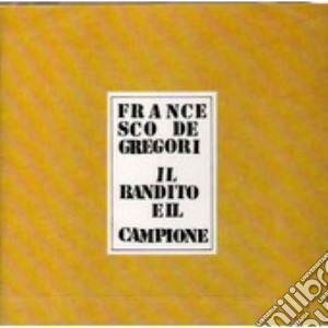 Francesco De Gregori - Il Bandito E Il Campione cd musicale di Francesco De Gregori