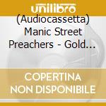 (Audiocassetta) Manic Street Preachers - Gold Against The Soul cd