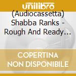 (Audiocassetta) Shabba Ranks - Rough And Ready Volume Ii cd